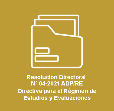 RD Nº 04-2021 ADP/RE Directiva para el Régimen de Estudios y Evaluaciones